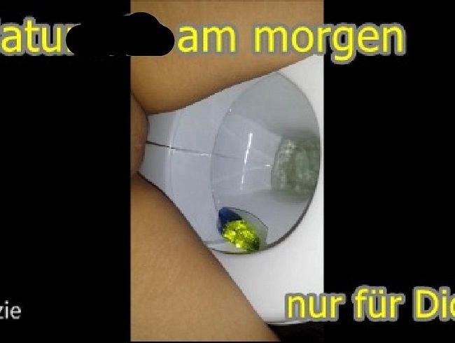 mein naturs*** am Morgen , nur für Dich!